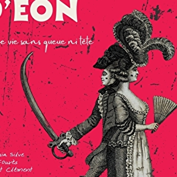 Théâtre : Le Chevalier d'Eon - Une vie sans queue ni tête - LA COMELLE