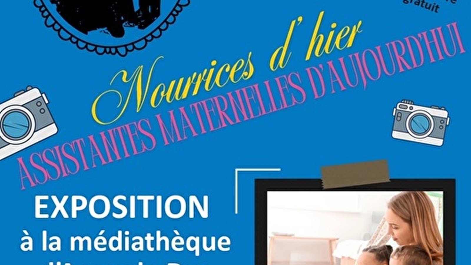 Exposition 'Nourrices d'hier, assistantes maternelles d'aujourd'hui'
