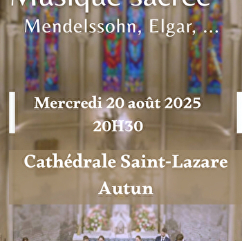Concert 'Musique Sacrée autour de Mendelssohn, Elgar...' - AUTUN
