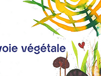 Exposition 'La voie végétale' - LA CLAYETTE