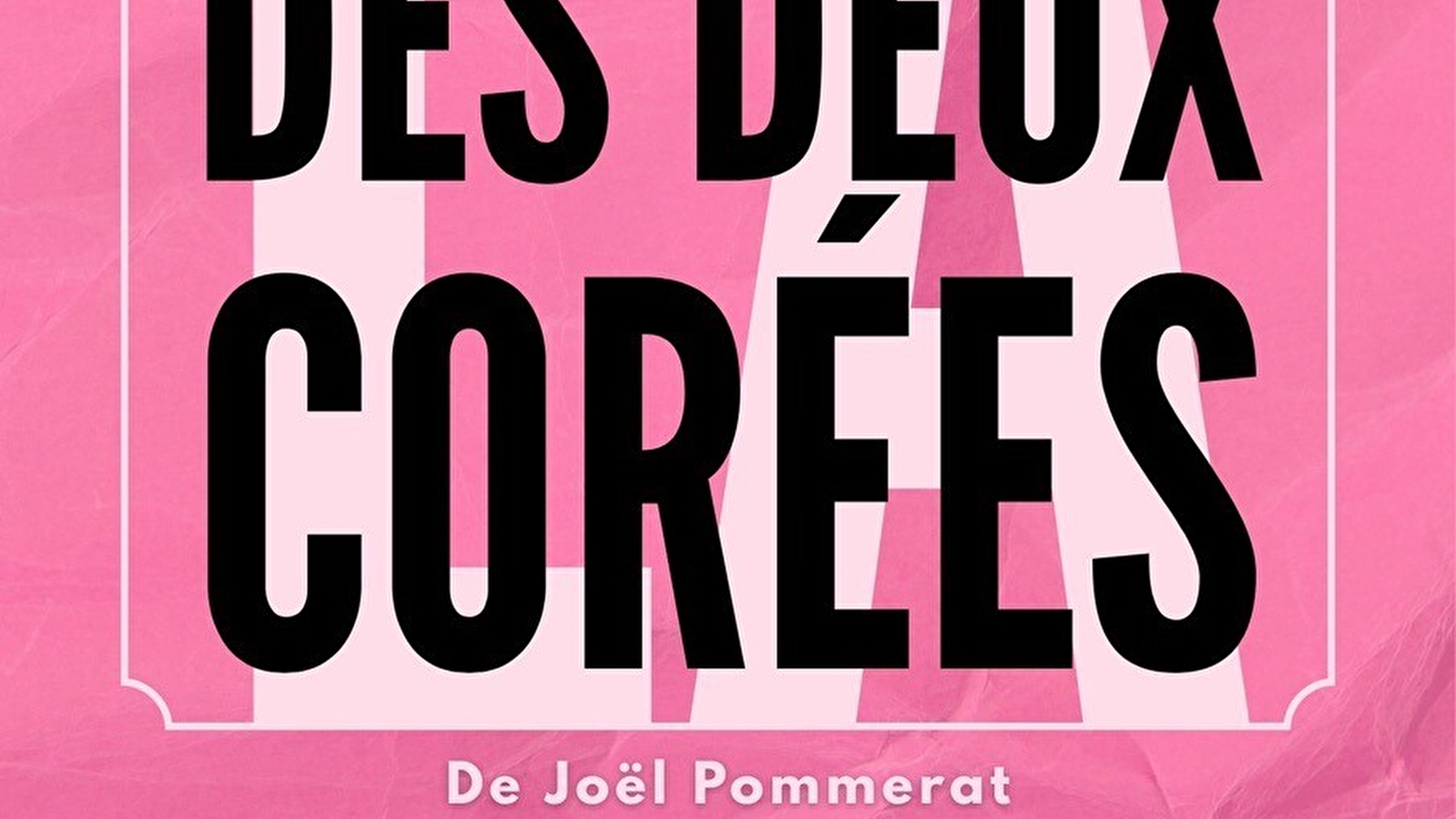 La réunification des deux Corées de Joël Pommerat