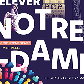 Exposition Relever Notre-Dame : regards/gestes/savoirs - ROMANECHE-THORINS