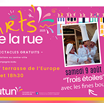 Arts de la Rue - 'Trois étoiles' avec les fines bouches - AUTUN
