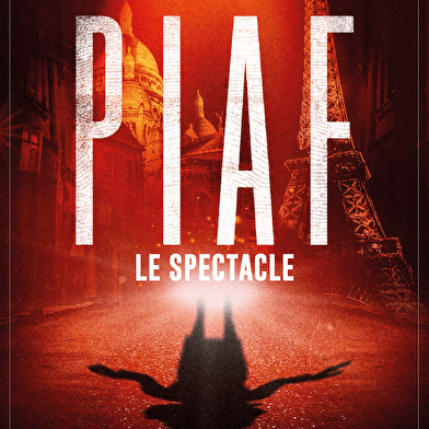 Piaf ! Le Spectacle