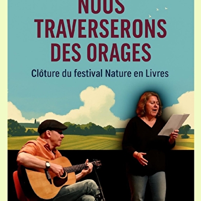 Festival Nature en Livres - Spectacle littéraire de clôture - Nous traverserons des orages - Anne Laure Bondoux et Sean Seago