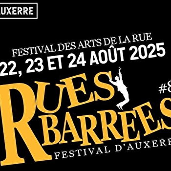 Rues Barrées 2025 — Festival des arts de la rue - AUXERRE