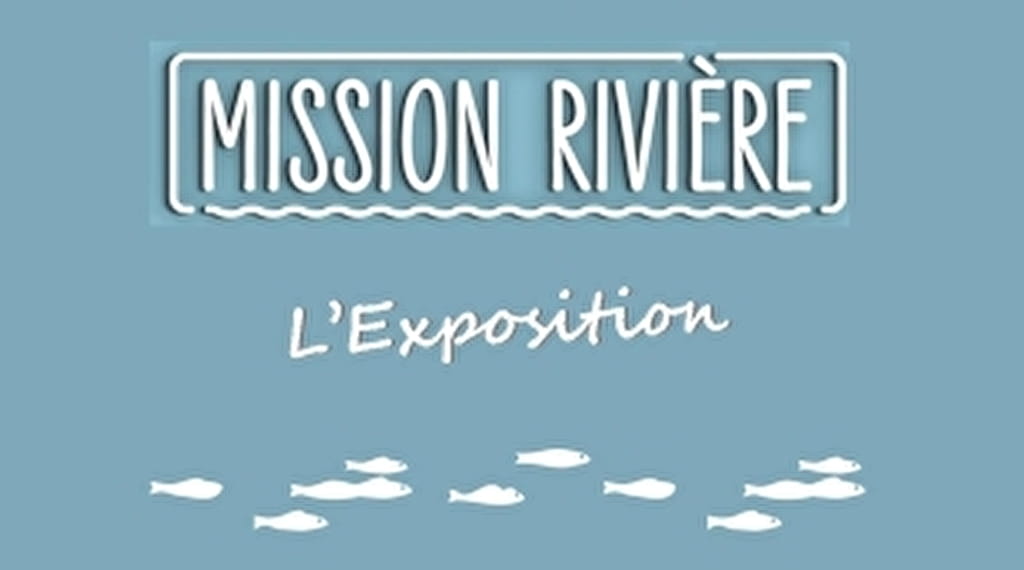 Exposition "Mission rivières" Du 5 avr au 19 juin 2024