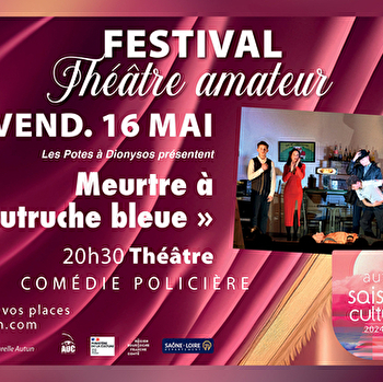 Festival Théâtre Amateur - Meurtre à 'l'Autruche bleue' - AUTUN
