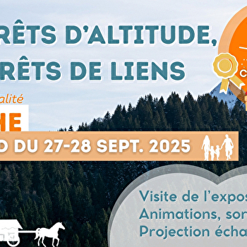 Exposition, animations et projection : Les forêts d'altitude, des forêts de liens - MOUTHE