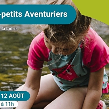 Les Tout-petits Aventuriers - matinée nature pour les moins de 6 ans - spéciale 'Découvre la Loire' - POUILLY-SUR-LOIRE