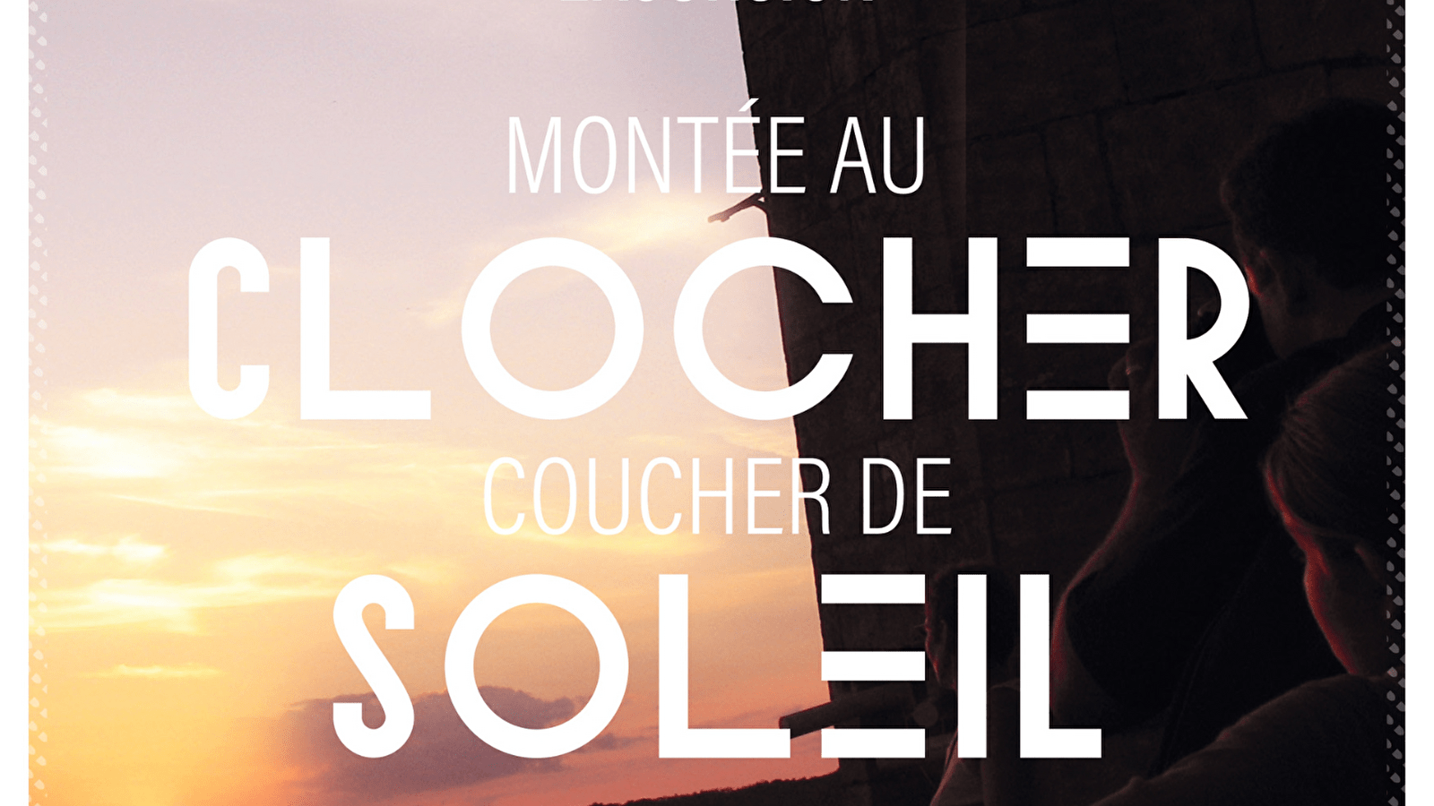 Montée au Clocher de la Collégiale - Coucher de Soleil