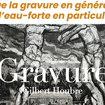 Conférence de Gilbert Houbre « De la gravure en général, de l’eau-forte en particulier » - TOURNUS