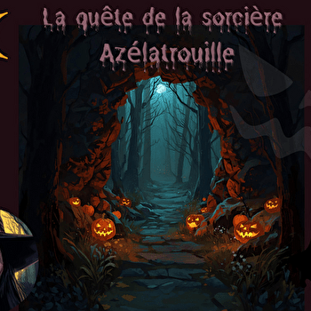 La quête de la sorcière Azélatrouille - AZE
