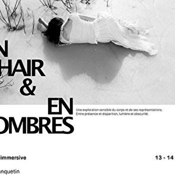 Exposition immersive - En chair & en ombres - PONTARLIER