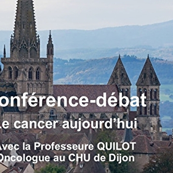 Conférence-débat 'Le Cancer aujourd'hui' avec la Professeure QUILOT - AUTUN