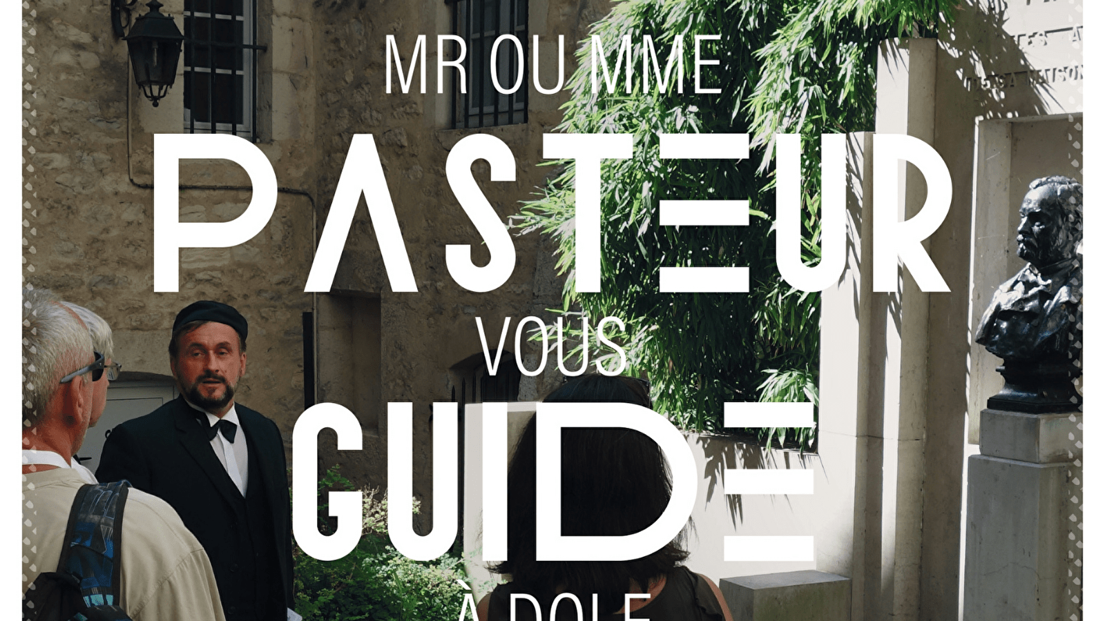 Mr ou Mme Pasteur vous guide à Dole